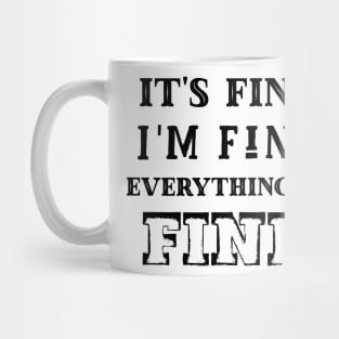 It's fine, I'm fine, everything is fine Mug